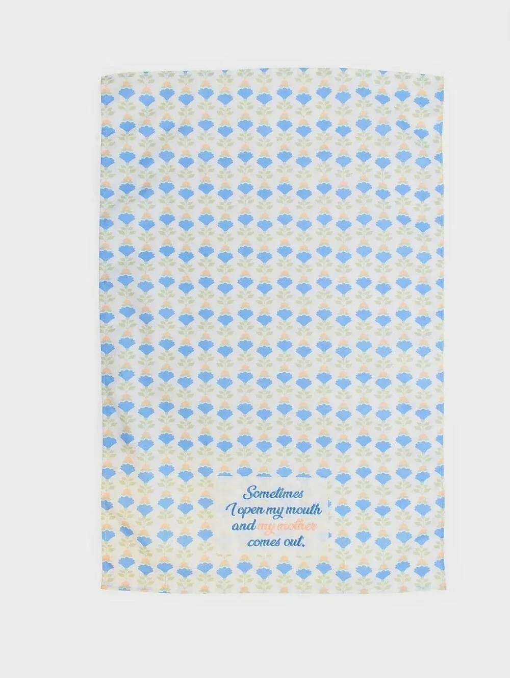 Sometimes I Open My Mouth and My Mother Comes Out Tea Towel 18